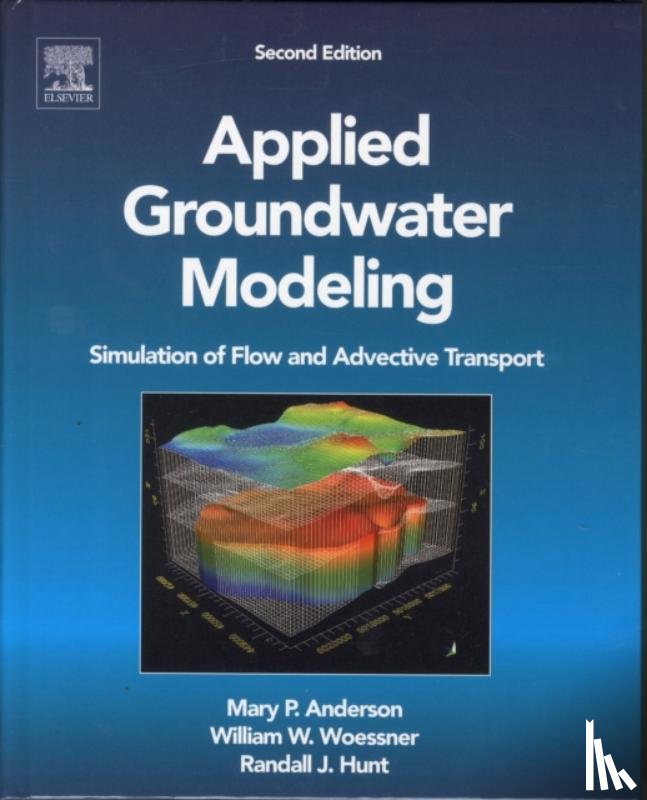 Anderson, Mary P. (University of Wisconsin-Madison, USA), Woessner, William W. (University of Montana, Missoula, USA), Hunt, Randall J. (U.S. Geological Survey, Wisconsin Water Science Center, Middleton, WI) - Applied Groundwater Modeling