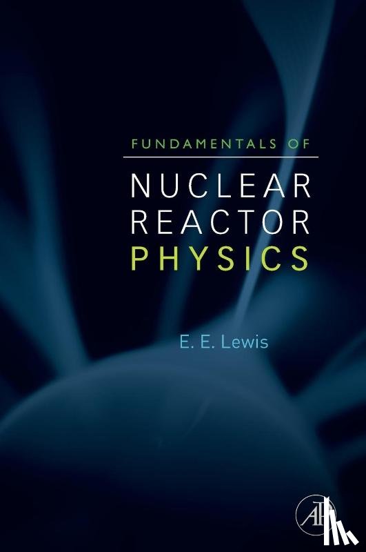 Lewis, Elmer E. - Fundamentals of Nuclear Reactor Physics