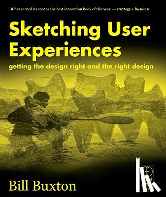 Buxton, Bill (Principal Researcher, Microsoft Research, Redmond, Washington and Toronto, Canada) - Sketching User Experiences: Getting the Design Right and the Right Design