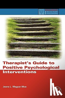 Magyar-Moe, Jeana L. (University of Wisconsin – Stevens Point - Therapist's Guide to Positive Psychological Interventions