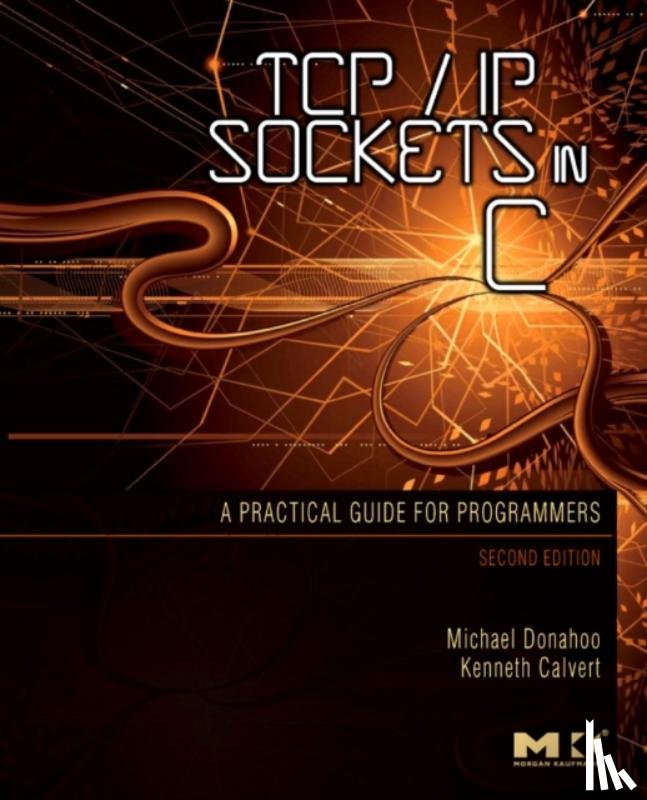 Donahoo, Michael J. (Baylor University, Calvert, Kenneth L. (University of Kentucky - TCP/IP Sockets in C
