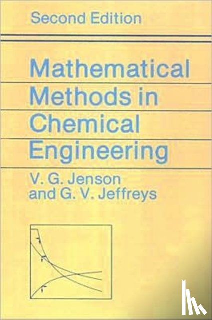Jensen, V. G. (The University, Jeffreys, G. V. (University of Birmingham - Mathematical Methods in Chemical Engineering