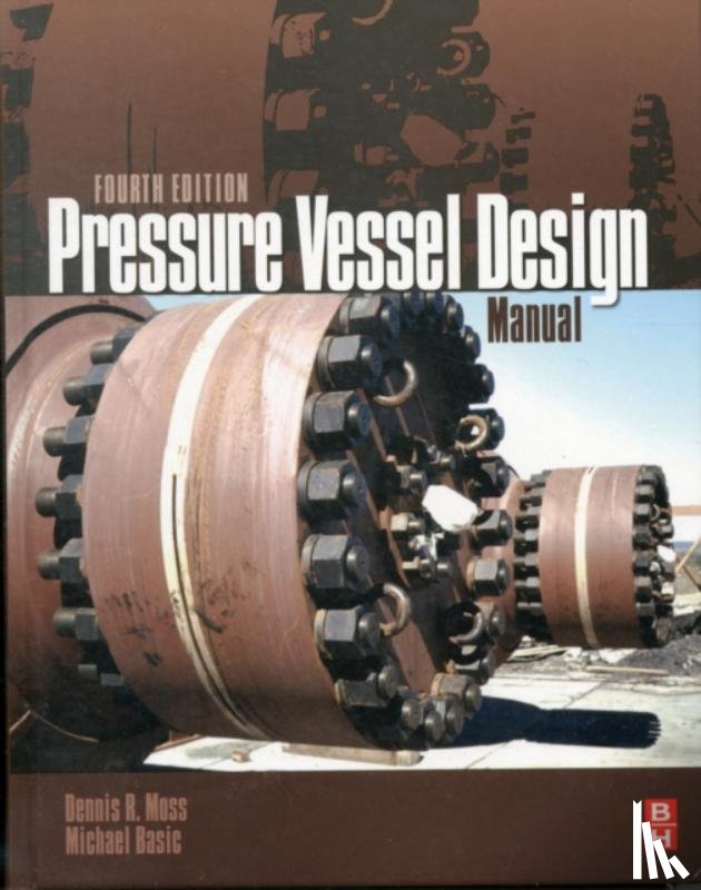 Moss, Dennis R. (Technical Director and Section Supervisor of the Vessel Group, Basic, Michael M. (Professional Engineer - Pressure Vessel Design Manual