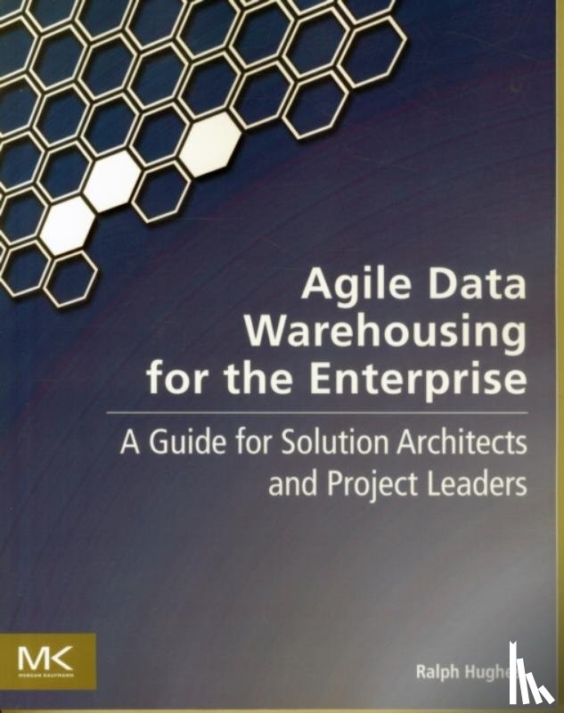Hughes, Ralph (former DW/BI practice manager for a leading global systems integrator - Agile Data Warehousing for the Enterprise