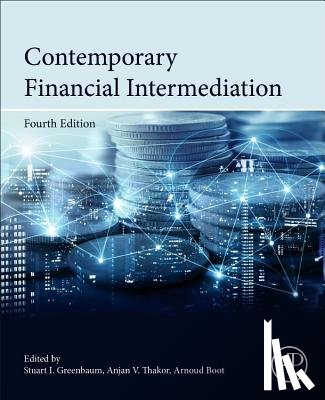 Greenbaum, Stuart I. (Bank of America Professor of Managerial Leadership and former Dean, Thakor, Anjan V. (John E. Simon Professor of Finance and Director of the PhD Program, Boot, Arnoud W. A. (University of Amsterdam) - Contemporary Financial Intermediation
