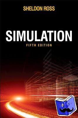 Ross, Sheldon M. (Professor, Department of Industrial and Systems Engineering, University of Southern California, Los Angeles, USA) - Simulation
