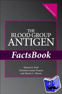 Reid, Marion E. (New York Blood Center, Lomas-Francis, Christine (New York Blood Center, Olsson, Martin L. (Division of Hematology and Transfusion Medicine - The Blood Group Antigen FactsBook