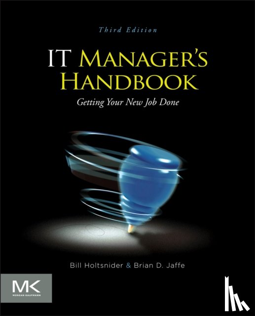 Holtsnider, Bill (Senior Writer at ClickFox with more than 26 years of experience working in the computer industry), Jaffe, Brian D. (Senior Vice President of Global IT - IT Manager's Handbook
