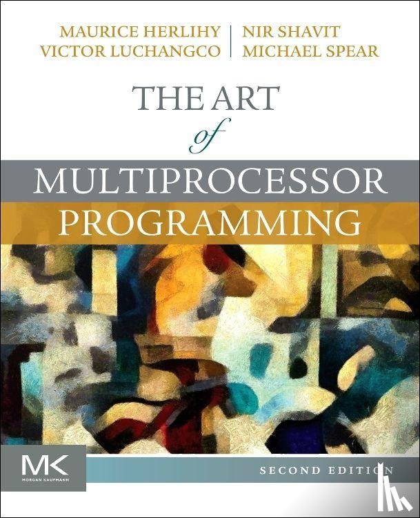 Herlihy, Maurice (Brown University, Shavit, Nir (Professor of Computer Science, Luchangco, Victor (Senior Algorithms Researcher, Spear, Michael (Computer Science and Engineering - The Art of Multiprocessor Programming