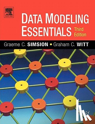 Simsion, Graeme (Senior Fellow, University of Melbourne, Australia), Witt, Graham (Independent Consultant, Sydney, Australia) - Data Modeling Essentials