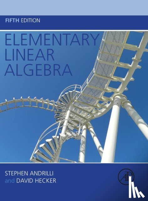 Andrilli, Stephen (LaSalle University, Philadelphia, PA, USA), Hecker, David (Saint Joseph's University, Philadelphia, PA, USA) - Elementary Linear Algebra