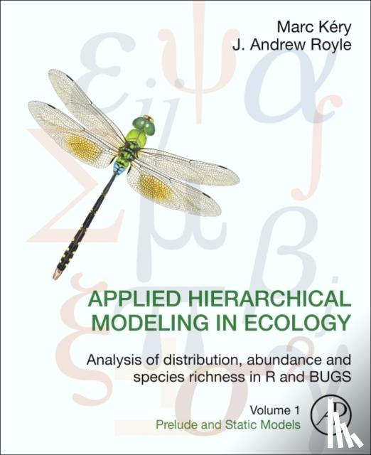 Kery, Marc (Senior Scientist, Swiss Ornithological Institute, Basel, Switzerland), Royle, J. Andrew (Research Statistician, U.S. Geological Survey, Patuxent Wildlife Research Center, Laurel, MD, USA) - Applied Hierarchical Modeling in Ecology: Analysis of distribution, abundance and species richness in R and BUGS