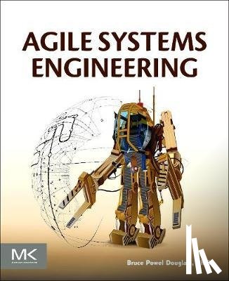 Douglass, Bruce Powel (Chief Evangelist, IBM Internet of Things, Fairfax, VA, USA) - Agile Systems Engineering