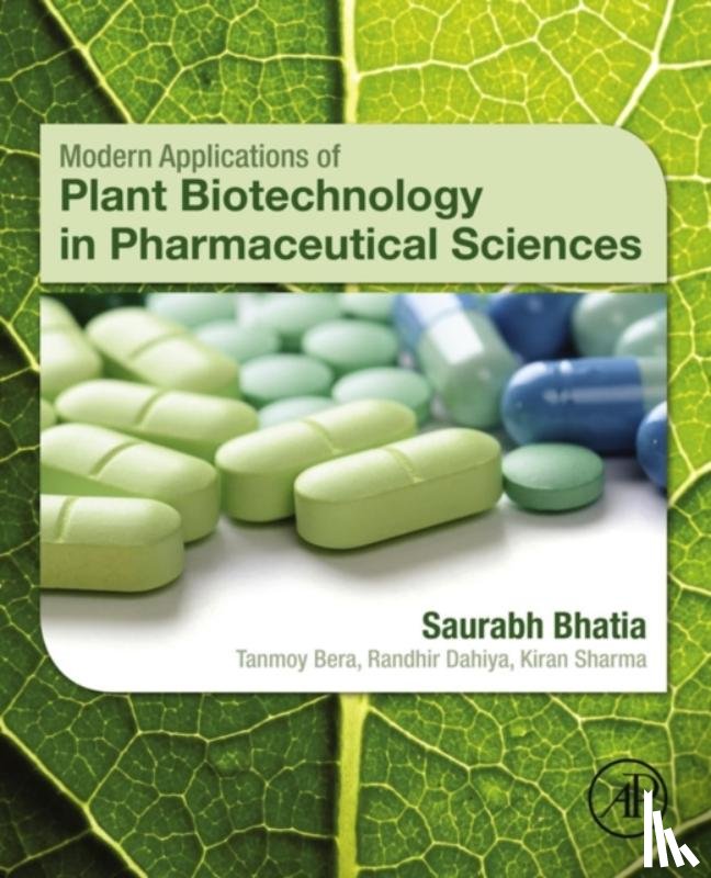 Bhatia, Saurabh (Head of the Plant Tissue Culture Lab, Sharma, Kiran (Senior Research Fellow, Dahiya, Randhir (Associate Professor, Bera, Tanmoy - Modern Applications of Plant Biotechnology in Pharmaceutical Sciences