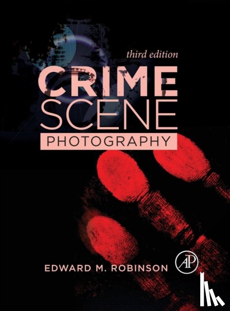 Robinson, Edward M. (Associate Professor, Forensic Science Department, The George Washington University, Washington, DC, USA) - Crime Scene Photography