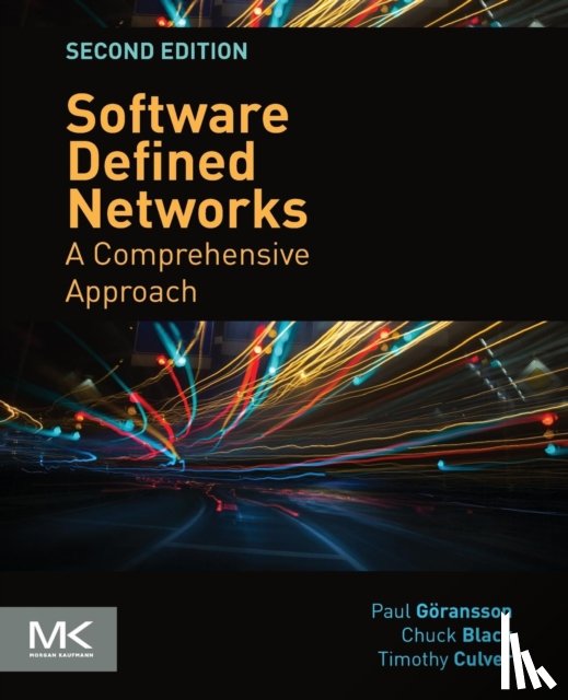 Goransson, Paul (SDN entrepreneur and founder of multiple successful startups in the networking domain), Black, Chuck (Co-founder and Principal Software Architect at Tallac Networks<br>Senior SDN Instructor at SDN Essentials), Culver, Timothy - Software Defined Networks