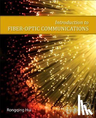 Hui, Rongqing (School of Engineering - Introduction to Fiber-Optic Communications