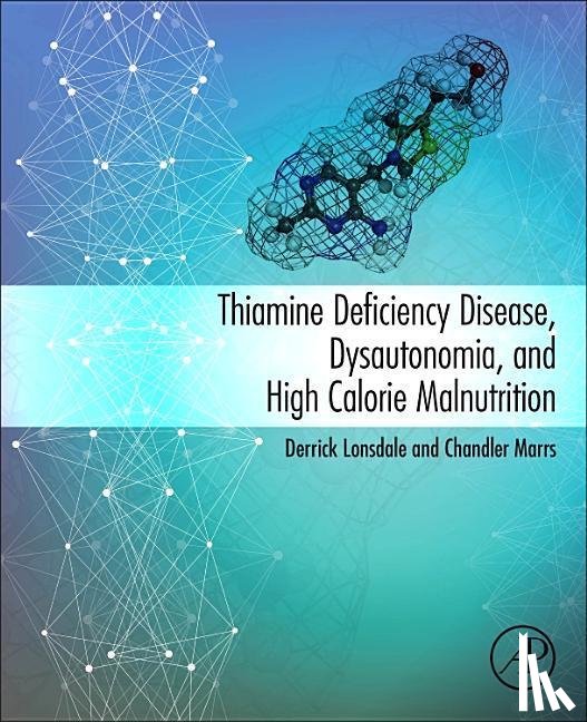 Lonsdale, Derrick (Pediatrics, Marrs, Chandler (Founder - Thiamine Deficiency Disease, Dysautonomia, and High Calorie Malnutrition
