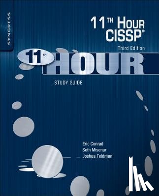 Feldman, Joshua (Senior Vice President for Security Technology, Radian Group, Wayne, PA, USA), Misenar, Seth (Fellow, SANS Institute, Bethesda, MD, USA; Principal Consultant, Context Security, LLC., Jackson, MI, USA) - Eleventh Hour CISSP (R)