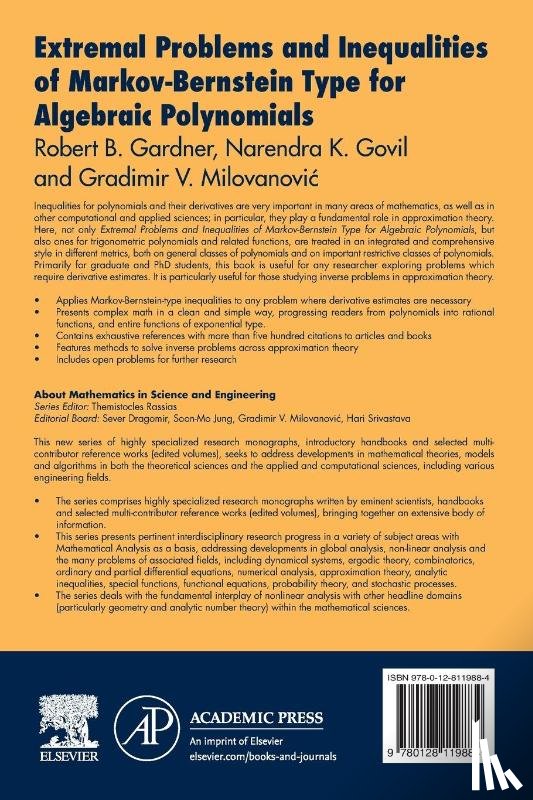 Gardner, Robert B. (Professor of Mathematics and Statistics, Govil, Narendra K. (Professor Emeritus in the Department of Mathematics and Statistics, Milovanovic, Gradimir V. (Professor of Numerical Analysis and Approximation Theory and Full Member - Extremal Problems and Inequalities of Markov-Bernstein Type for Algebraic Polynomials