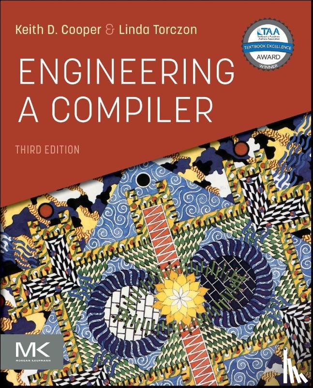 Cooper, Keith D. (Department of Computer Science, Rice University, Houston, Texas, USA), Torczon, Linda (Principal Investigator on the Massively Scalar Compiler Project, Rice University, Houston, Texas, USA) - Engineering a Compiler