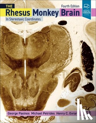 Paxinos, George, Petrides, Michael (Professor at the Montreal Neurological Institute, Evrard, Henry C. (Nathan S. Kline Institute for Psychiatric Research - The Rhesus Monkey Brain in Stereotaxic Coordinates