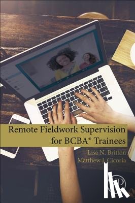 Britton, Lisa N. (Britton Behavioral Consulting, Cicoria, Matthew J. (Behavioral Consultant - Remote Fieldwork Supervision for BCBA® Trainees