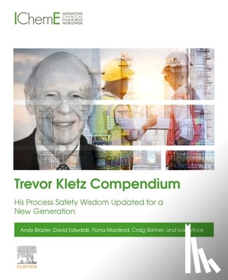 Brazier, Andy (Risk Consultant, Edwards, David (Visiting Professor of Safety and Loss Prevention, Macleod, Fiona (Managing Director, Skinner, Craig (Operational Safety Director - Trevor Kletz Compendium