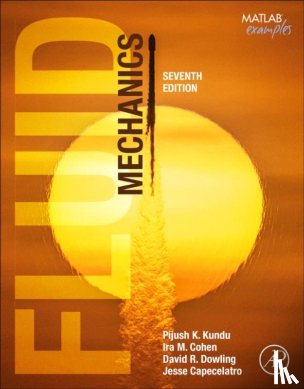 Kundu, Pijush K. (Nova University, Cohen, Ira M. (University of Pennsylvania, Dowling, David R, Capecelatro, Jesse - Fluid Mechanics