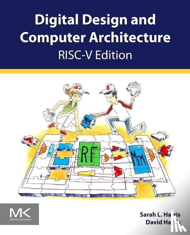 Harris, Sarah (Assistant Professor of Engineering, Harris, David (Associate Professor of Engineering - Digital Design and Computer Architecture, RISC-V Edition