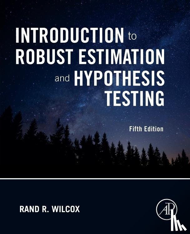 Wilcox, Rand R. (University of Southern California - Introduction to Robust Estimation and Hypothesis Testing