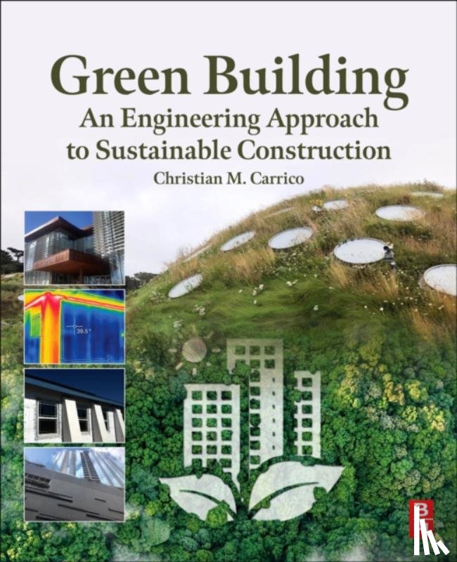 Carrico, Christian M. - Green Building: An Engineering Approach to Sustainable Construction