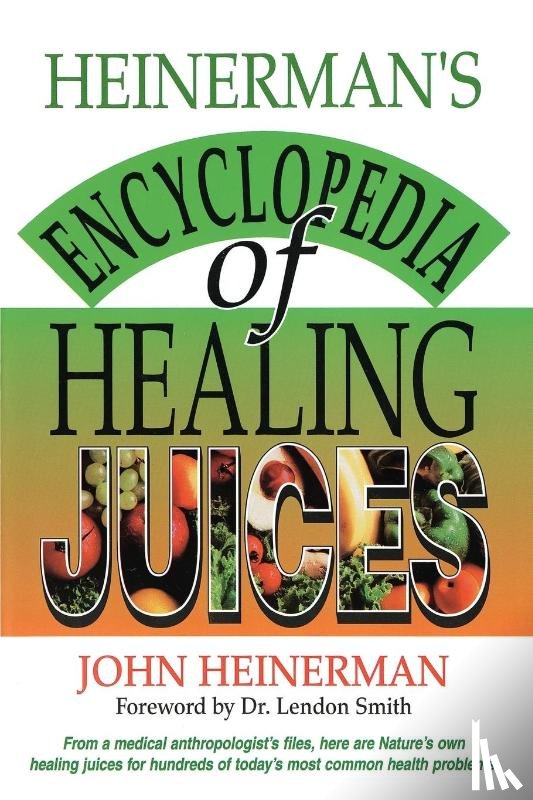 Heinerman, John - Heinerman's Encyclopedia of Healing Juices