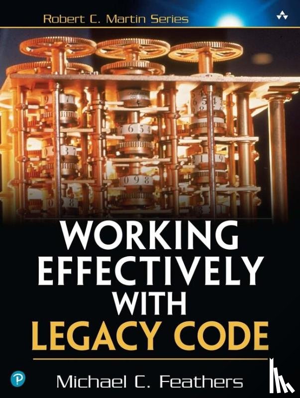 Feathers, Michael - Working Effectively with Legacy Code
