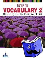 Schmitt, Diane, Schmitt, Norbert - FOCUS ON VOCABULARY 2 2/E STUDENT BOOK 137617 - Mastering the Academic Word List