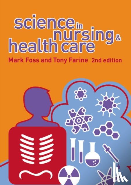 Farine, Tony, Foss, Mark A. - Science in Nursing and Health Care