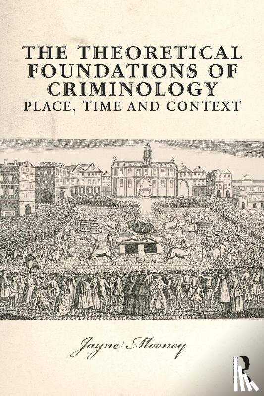 Mooney, Jayne - The Theoretical Foundations of Criminology
