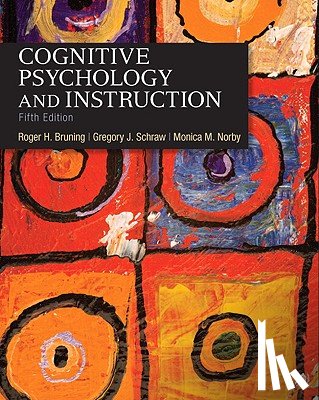 Roger H. Bruning, Gregory J. Schraw, Monica M. Norby - Cognitive Psychology and Instruction