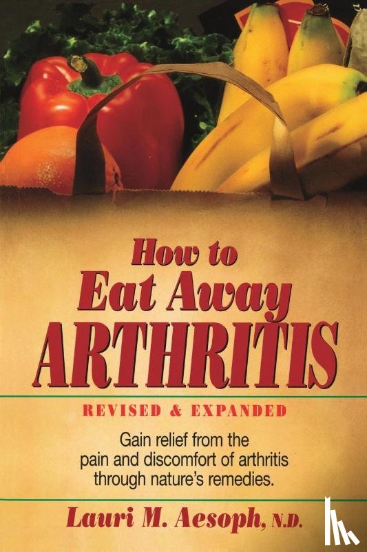 Lauri M. Aesoph - How to Eat Away Arthritis, Revised and Expanded