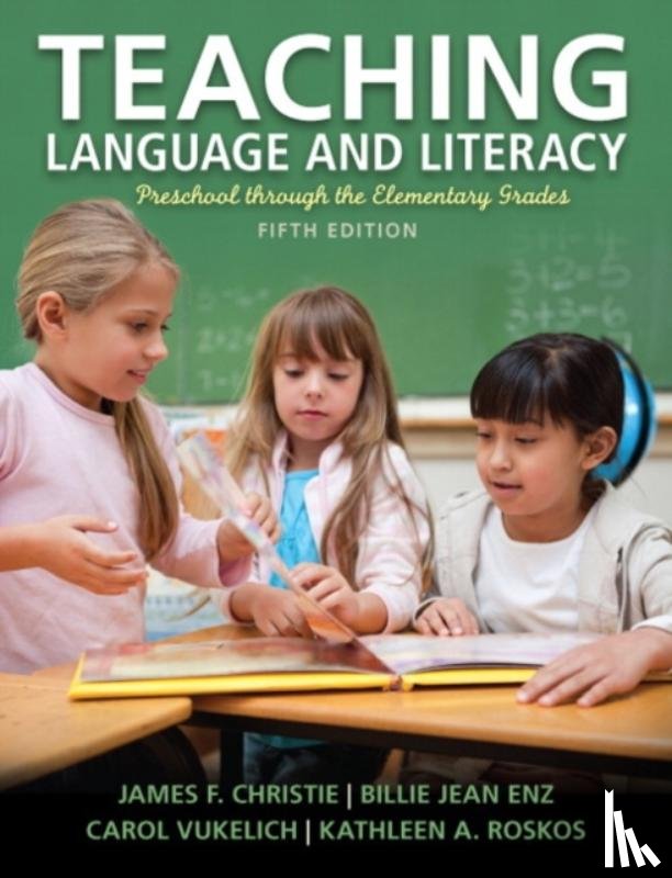 Vukelich, Carol, Christie, James, Enz, Billie, Roskos, Kathleen - Teaching Language and Literacy