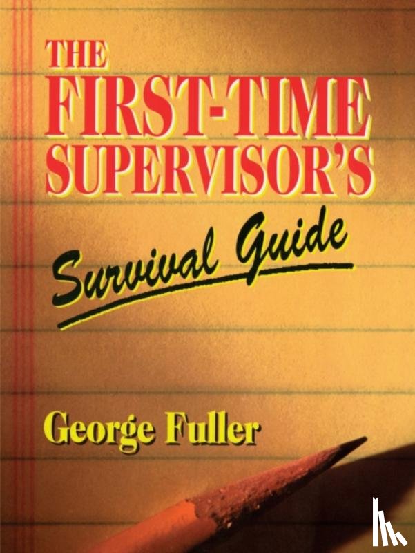 Fuller, George - The First-Time Supervisor's Survival Guide