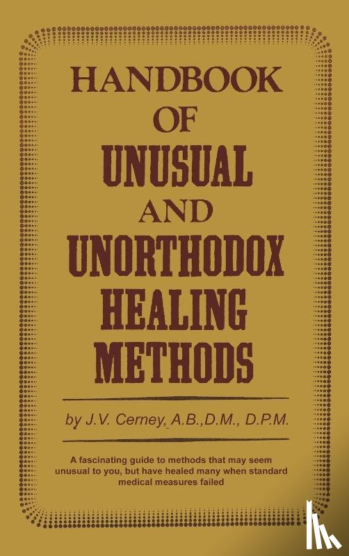 Cerney, J.V. - Handbook of Unusual and Unorthodox Healing Methods