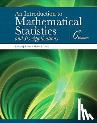 Richard J. Larsen, Morris L. Marx - An Introduction to Mathematical Statistics and Its Applications