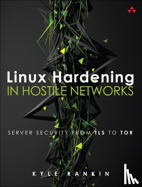 Rankin, Kyle - Linux Hardening in Hostile Networks