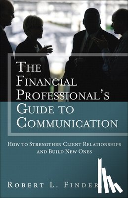 Finder, Robert L. - Financial Professional's Guide to Communication, The