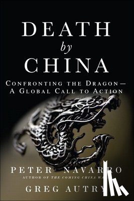 Navarro, Peter, Autry, Greg - Death by China