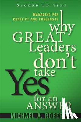 Roberto, Michael - Why Great Leaders Don't Take Yes for an Answer