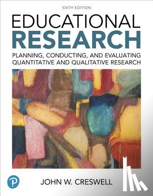 Creswell, John - Educational Research: Planning, Conducting, and Evaluating Quantitative and Qualitative Research Plus Mylab Education with Enhanced Pearson [With Acc