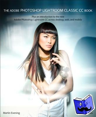 Evening, Martin - The Adobe Photoshop Lightroom Classic CC Book