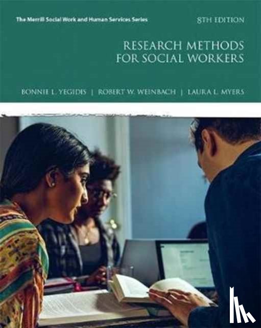 Yegidis, Bonnie, Weinbach, Robert, Myers, Laura - Research Methods for Social Workers